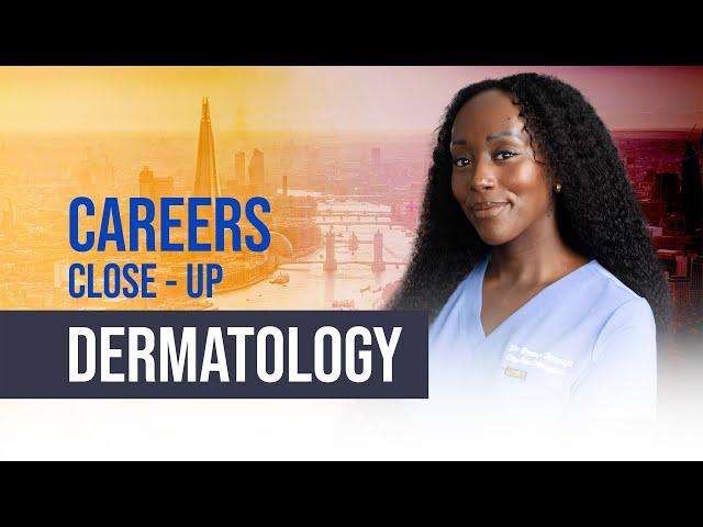 Careers Close-Up Dermatology with Dr Emma