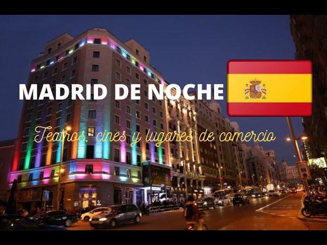 MADRID DE NOCHE CAMINANDO POR SUS TEATROS, CINES Y LUGARES DE COMERCIOS ..