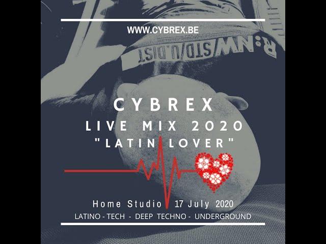 CYBREX LIVE MIX - Latin Lover @ Home Studio 17 July 2020 (Latino-Teck, Deep Techno, Underground)