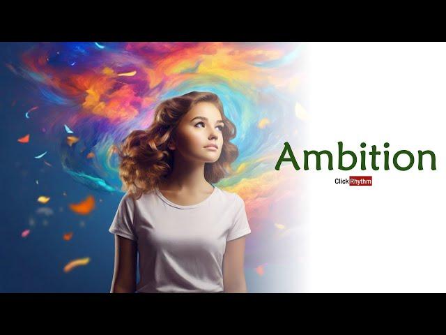 Ignite Your Dreams: A Journey of Motivation | Part One: Ambition [ClickRhythm]