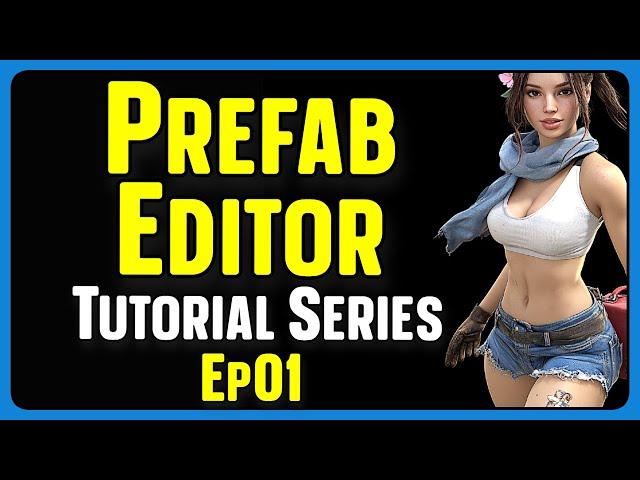 Prefab Editor Tutorial Series - The Basics Explained - 01 - 7 Days To Die