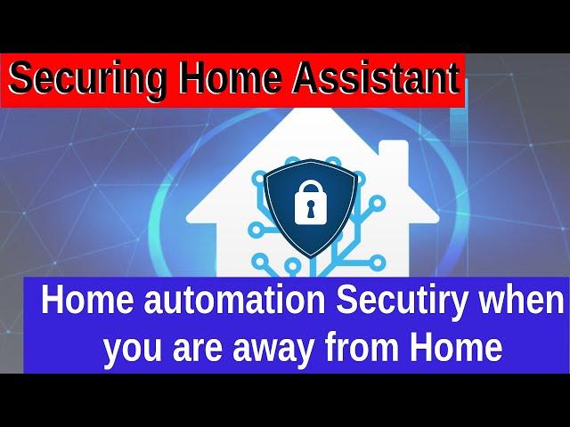 Home Assistant - Part 4 - Securing external access to your Home Assistant install.