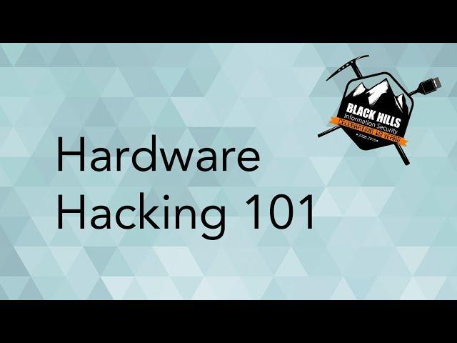 Hardware Hacking 101