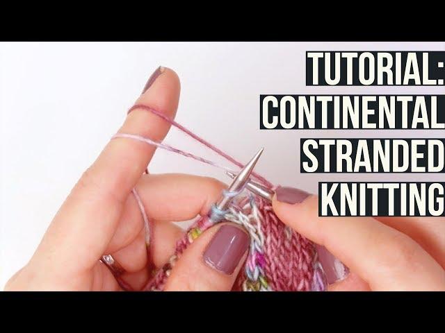 TUTORIAL: Continental Stranded Knitting