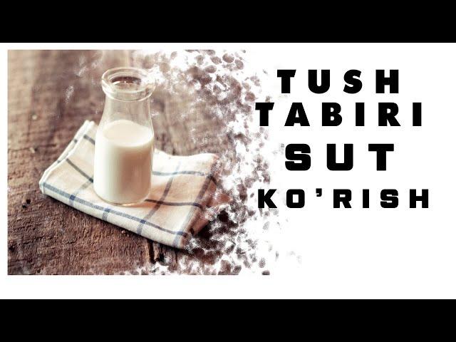 Tushda Sut Ko'rish Tabiri