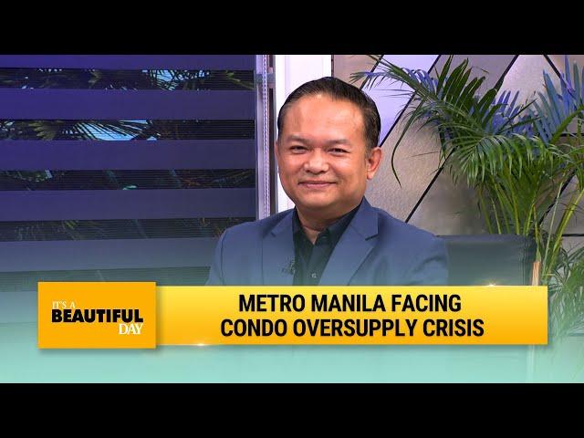 Metro Manila facing condo oversupply crisis | It's A Beautiful Day