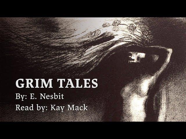 FULL AUDIOBOOK: Grim Tales, by E.  Nesbit