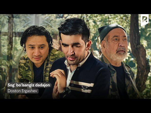 Doston Ergashev - Sog' bo'lsangiz dadajon (Official Music Video)