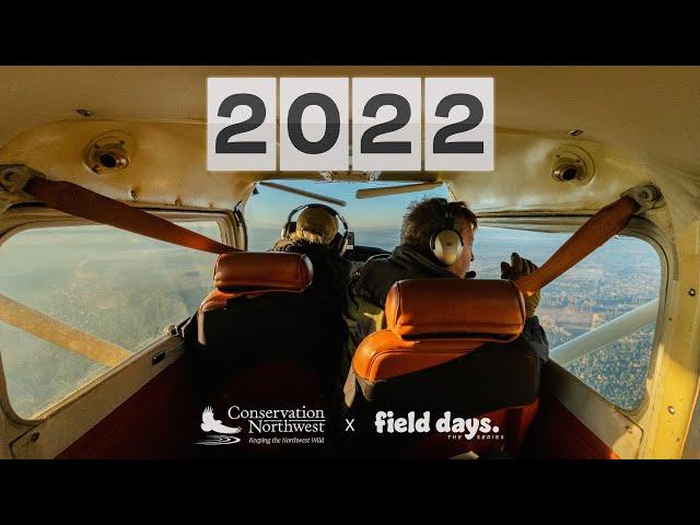 Field Days | A Glimpse of 2022 with Conservation Northwest