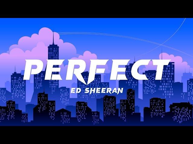 Ed Sheeran - PERFECT (lyrics)