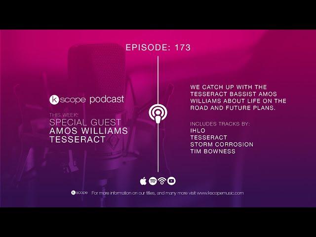 KSCOPE PODCAST 173 - Touring with Amos Williams (TesseracT)