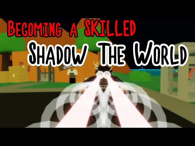 Becoming A Skilled Shadow The World | A Bizarre Day