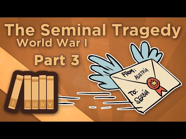 World War I: The Seminal Tragedy - The July Crisis - Extra History - Part 3