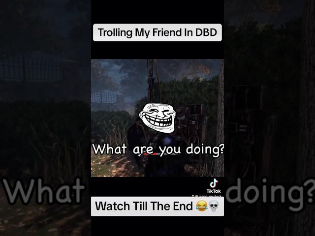 Trolling My Friend In Dead By Daylight #dbd #trolling #funny #clip #gaming