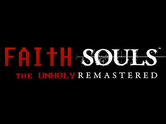 Faith Souls The unholy remastered или собрать все чудеса