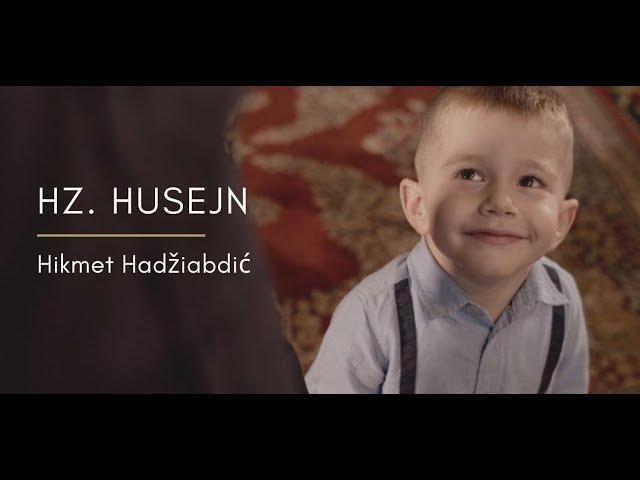 Hikmet Hadžiabdić - Hz. Husejn (Official Video 2019)