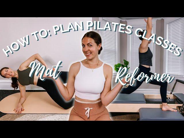 HOW TO PLAN PILATES CLASSES // learn how to create mat & reformer Pilates classes