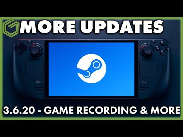 Steam Deck Updates - SteamOS 3.6.20 & Game Recording are Here