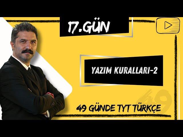 Yazım Kuralları-2 | 49 Günde TYT Türkçe Kampı | 17.GÜN