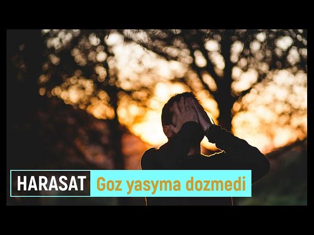 Harasat - Goz Yasyma Dozmedi