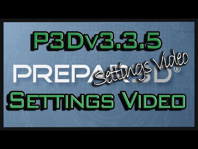 P3Dv3.3.5 Settings Video