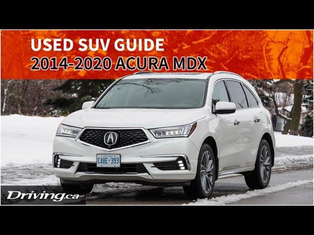 2014-2020 Acura MDX Used Guide | Driving.ca