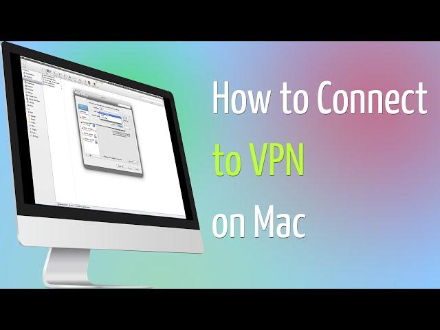 How to Connect to VPN on Mac