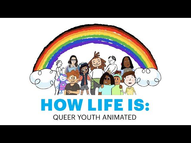 How Life Is: Queer Youth Animated [Full Film]