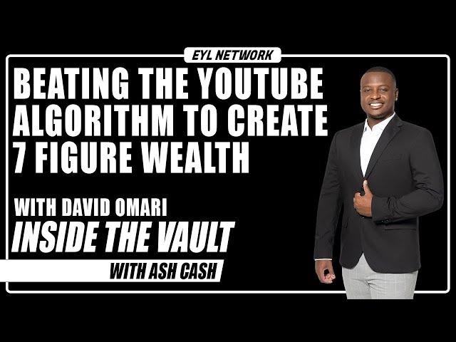 Inside The Vault: How To Beat the Youtube Algorithm to Create Wealth