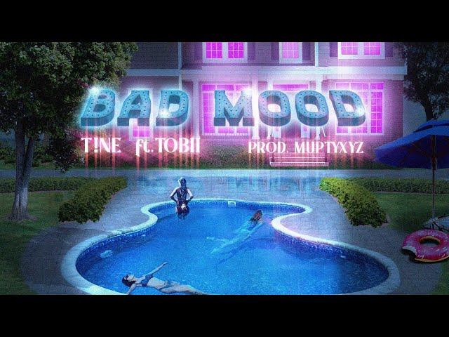 T!NE - "Bad Mood" Ft. Tobii (Official Audio)