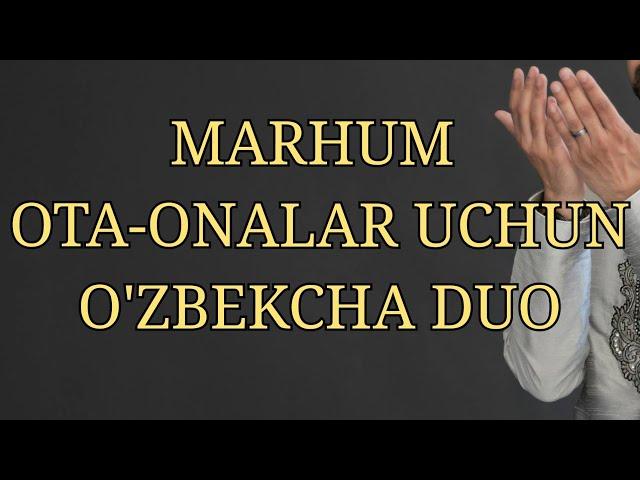 МАРҲУМ ОТА - ОНАЛАР УЧУН ЖУДА ТАЪСИРЛИК ДУО ҚИЛИШНИ ӮРГАНАМИЗ