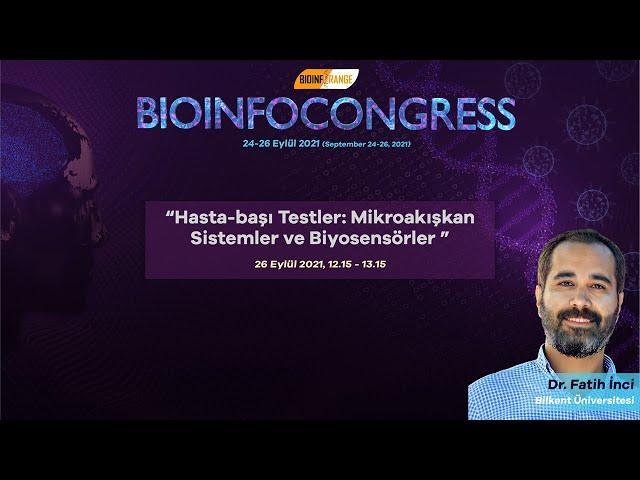 Dr. Fatih İnci I Hasta-başı Testler : Mikroakışkan Sistemler ve Biyosensörler I Bioinfocongress