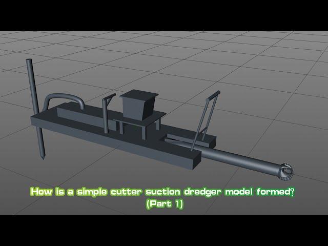 How is a simple cutter suction dredger model formed? (Part 1)