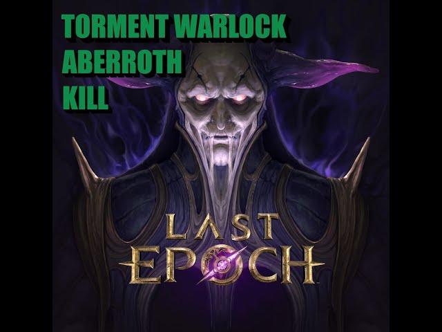 Aberroth Kill - Torment Warlock SCSAF | Last Epoch 1.1