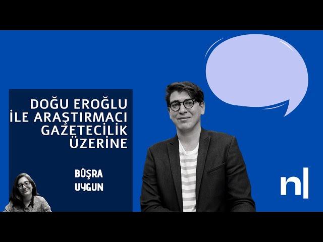 Doğu Eroğlu ile Araştırmacı Gazetecilik Üzerine