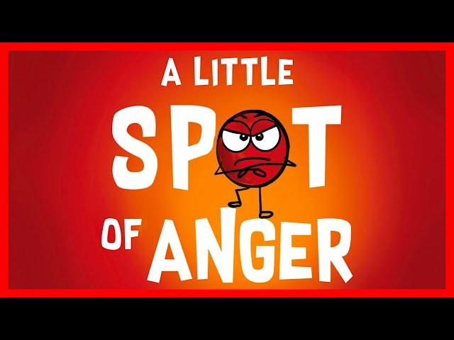   A Little Spot of Anger By Diane Alber READ ALOUD