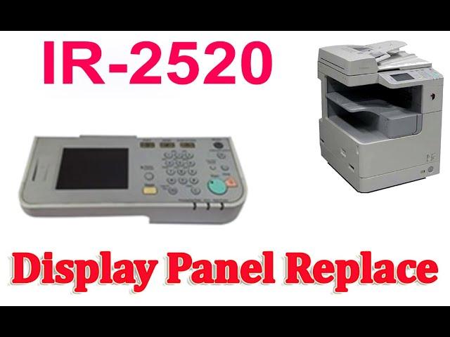 Canon IR-2520 Touch problem solve and panel Replace