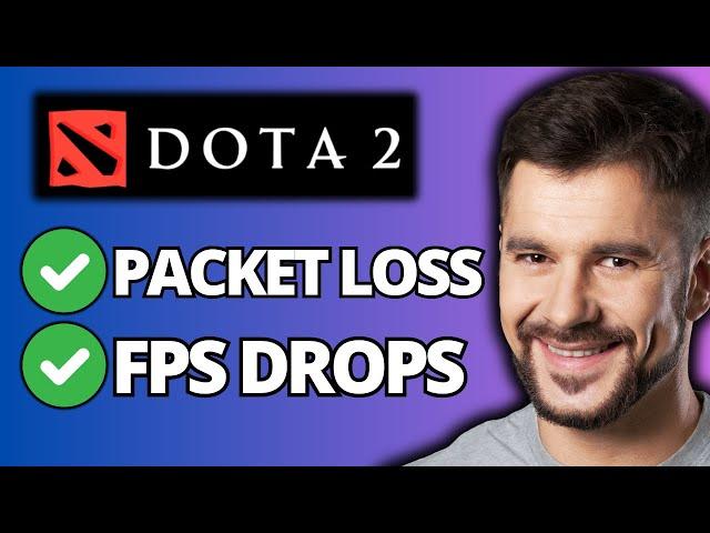 How To Fix Dota 2 Packet Loss, FPS Drops - Full Guide