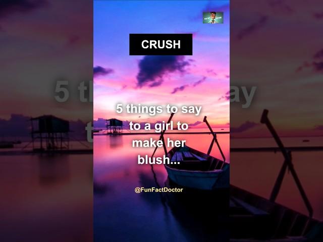  5 things to say to a girl to make her blush  #shorts #crush #viral #lovefacts