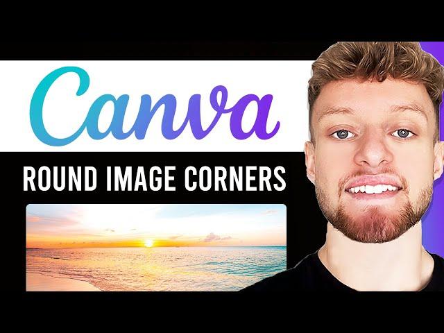 How To Round Image Corners in Canva (Step By Step)