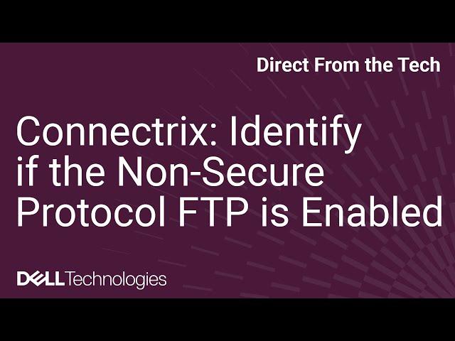 Connectrix: Identify if the Non-Secure Protocol FTP is Enabled