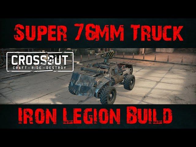 Crossout Part 12: Super 76MM Cannon Truck | The Iron Legion Build