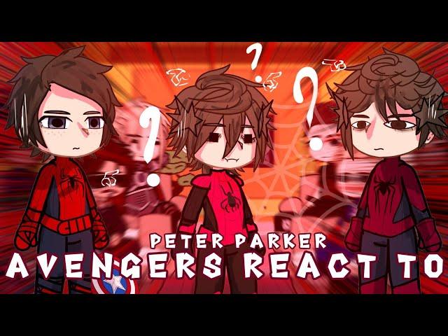 Avengers react to Peter Parker / Part 3 / Spiderman / Gacha React / Spider-Man: No Way Home