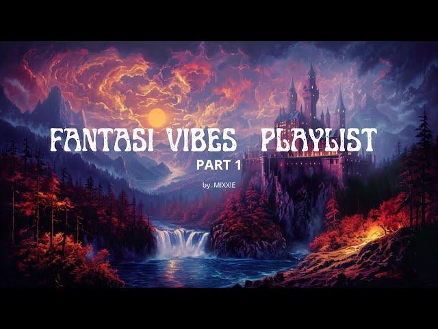 Fantasy Vibes Playlist part 1