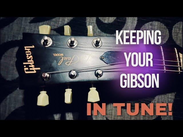 Why Gibsons can have tuning issues and how to fix it!