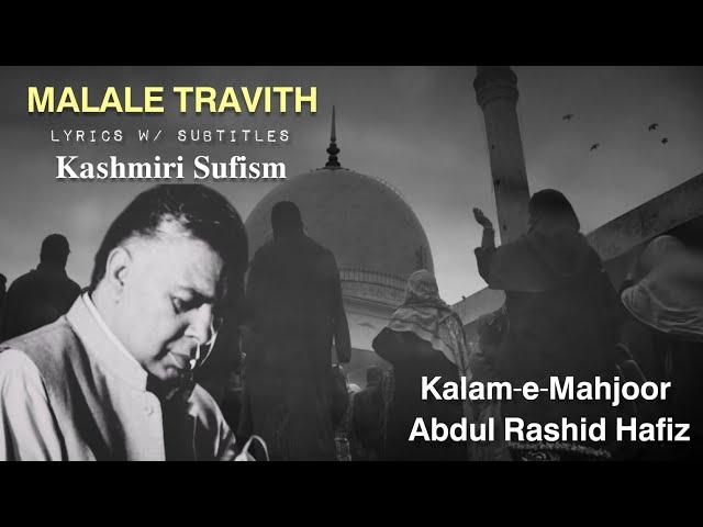 MALALE TRAVITH | Kalam-e-Mahjoor | Abdul Rashid Hafiz | Lyrics w/ Subtitles | Kashmiri Sufism