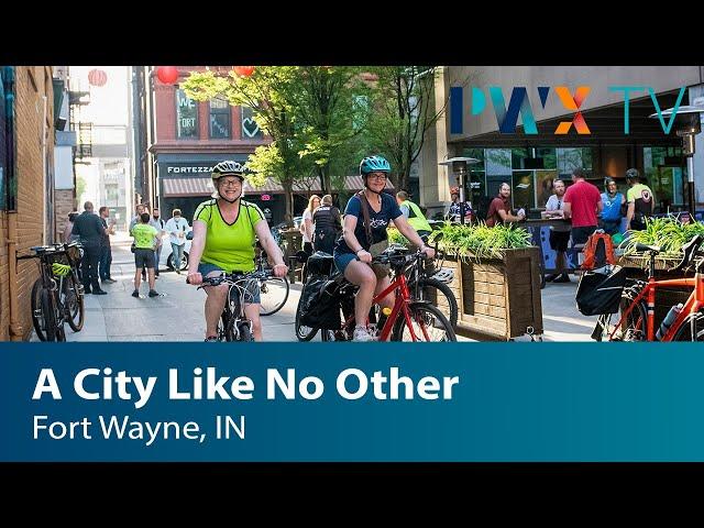 Fort Wayne: A City Like No Other