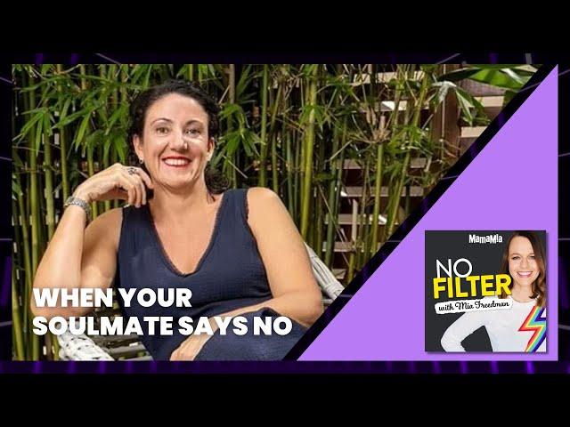 When Your Soulmate Says No | No Filter Podcast