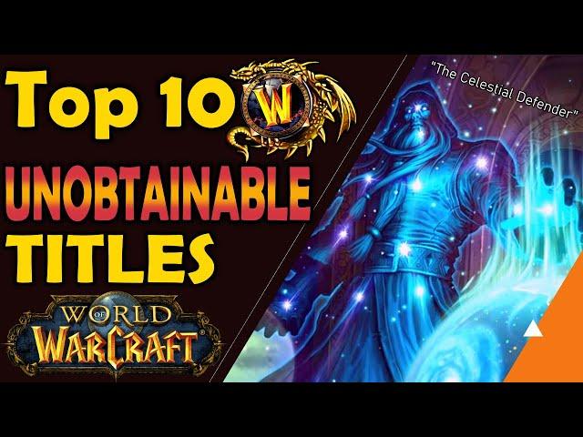 Top 10 No Longer Obtainable Titles in World of Warcraft