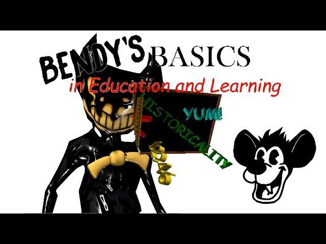 Bendy's Basics in Education and Learning